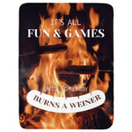 It's All Fun & Games Until Somebody Burns a Weiner Throw Blanket