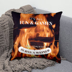 It's All Fun & Games Until Somebody Burns a Weiner Decorative Pillow, 16" x 16", Made in the USA
